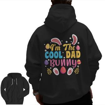 I'm The Cool Dad Bunny Easter Family Matching Easter Party Zip Up Hoodie Back Print | Mazezy