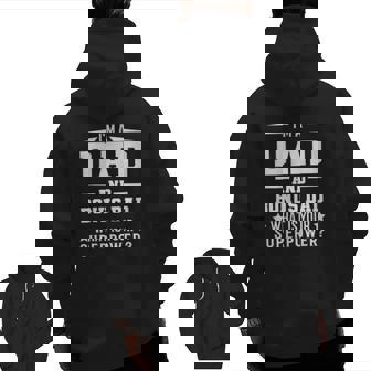 I'm A Dad And Bonus Dad What Is Your Superpower Father Zip Up Hoodie Back Print | Mazezy