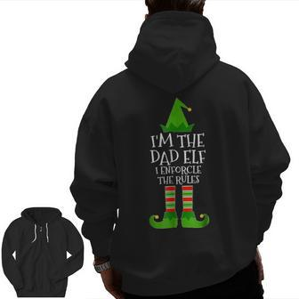 I'm The Dad Elf I Enforce The Rules Matching Family T Zip Up Hoodie Back Print | Mazezy