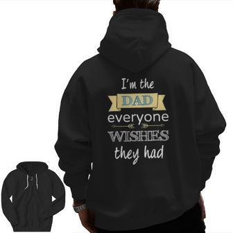 I'm The Dad Everyone Wishes They Had Zip Up Hoodie Back Print | Mazezy