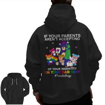 I'm Your Dad Now Free Dad Hug Lgbt Supporter Lgbt Bear Lover Zip Up Hoodie Back Print | Mazezy
