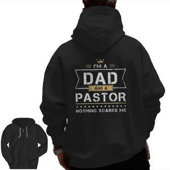 I'm A Dad And A Pastor Nothing Scare Me Christan Father's Day Zip Up Hoodie Back Print | Mazezy
