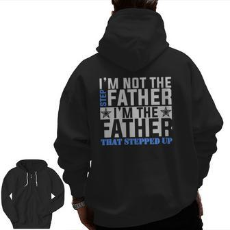 I'm The Father That Stepped Up Father's Day Zip Up Hoodie Back Print | Mazezy