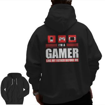I'm A Gamer Like My Father Before Me Gaming Zip Up Hoodie Back Print | Mazezy