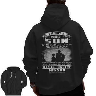 I'm Not A Perfect Son But My Crazy Dad Loves Me Zip Up Hoodie Back Print | Mazezy