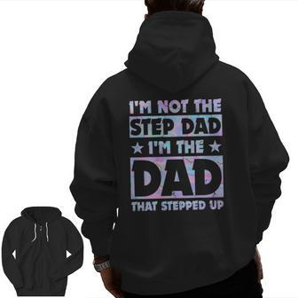 I'm Not The Stepdad I'm Just The Dad That Stepped Up Zip Up Hoodie Back Print | Mazezy