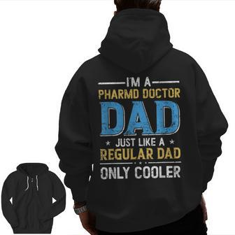I'm A Pharmd Doctor Dad Just Like A Regular Dad Fathers Day Zip Up Hoodie Back Print | Mazezy