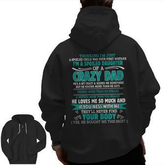 I'm A Spoiled Daughter Of A Crazy Dad Family Matching For Dad Zip Up Hoodie Back Print | Mazezy
