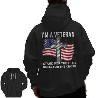I'm A Veteran Stand For The Flag Kneel For The Cross Patriot Zip Up Hoodie Back Print | Mazezy