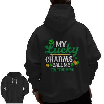 Irish St Patricks Day My Lucky Charms Call Me Tow Truck Driver Job Title Zip Up Hoodie Back Print | Mazezy