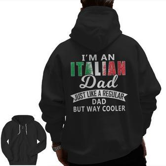 Italian Dads Are Way Cooler T Zip Up Hoodie Back Print | Mazezy