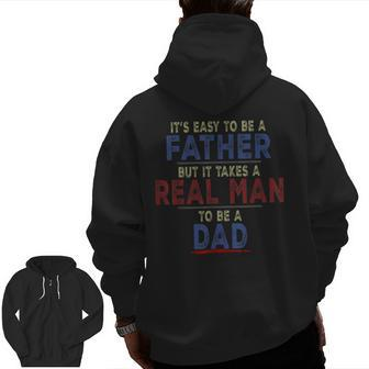 It's Easy To Be A Father But It Takes A Real Man To Be A Dad Zip Up Hoodie Back Print | Mazezy