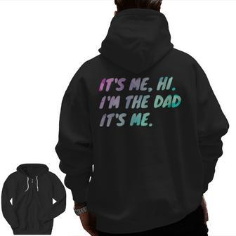 Its Me Hi I'm The Dad Its Me Fathers Day Zip Up Hoodie Back Print | Mazezy AU