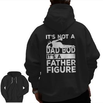 It's Not A Dad Bod It's A Father Figure Beer Lover For Men Zip Up Hoodie Back Print | Mazezy