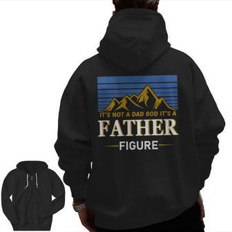 It's Not A Dad Bod It's A Father Figure Father's Day On Back Zip Up Hoodie Back Print | Mazezy