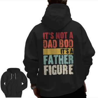 It's Not A Dad Bod It's A Father Figure Father's Day Grandpa Zip Up Hoodie Back Print | Mazezy