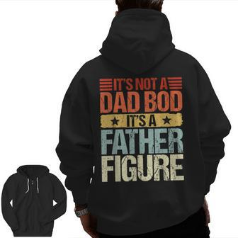 It's Not A Dad Bod It's A Father Figure Fathers Day Zip Up Hoodie Back Print | Mazezy