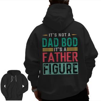 It's Not A Dad Bod It's A Father Figure Dad Zip Up Hoodie Back Print | Mazezy