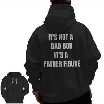 It's Not A Dad Bod It's A Father Figure Men Fathers Day Zip Up Hoodie Back Print | Mazezy
