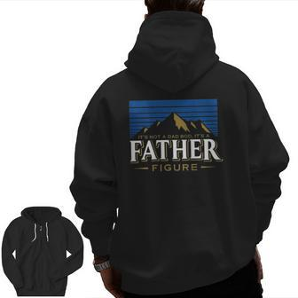 It's Not A Dad Bod It's A Father Figure Mountain On Back Zip Up Hoodie Back Print | Mazezy UK