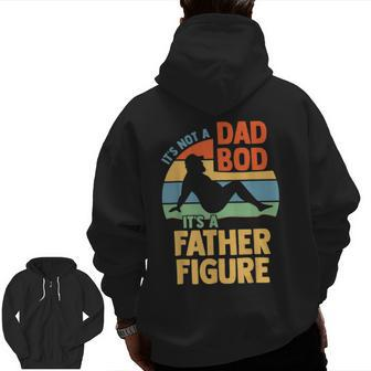 It's Not A Dad Bod It's A Figure Father Father's Day Zip Up Hoodie Back Print | Mazezy