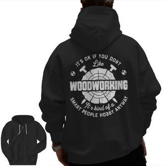 It's Okay If You Don't Like Woodworking Zip Up Hoodie Back Print | Mazezy