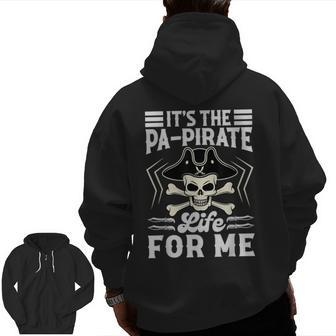 It's The Pa-Pirate Life For Me Pirate Dad Beach Vacation For Dad Zip Up Hoodie Back Print | Mazezy