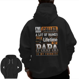 I've Been Called A Lot Of Names In My Lifetime But Papa Is My Favorite Zip Up Hoodie Back Print | Mazezy