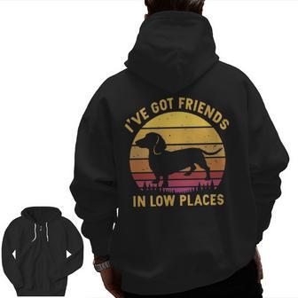 I've Got Friends In Low Places Dachshund Apparel Zip Up Hoodie Back Print | Mazezy
