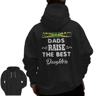 Jamaican Dads Raise The Best Daughters Zip Up Hoodie Back Print | Mazezy