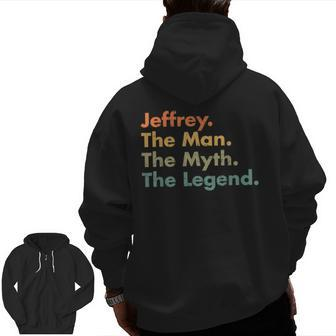 Jeffrey The Man The Myth The Legend Dad Grandpa Zip Up Hoodie Back Print | Mazezy