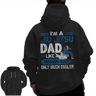 Jiu Jitsu Dad Like A Normal Dad Only Much Cooler Zip Up Hoodie Back Print | Mazezy