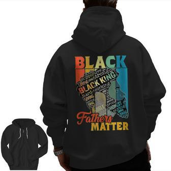 Junenth Black Fathers Matter Dad Pride Father's Day 2023 Zip Up Hoodie Back Print | Mazezy