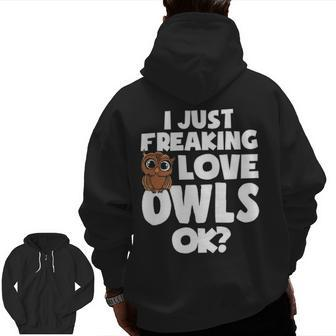 I Just Freaking Love Owls Ok Kawaii Owl Face Owl Mom Zip Up Hoodie Back Print | Mazezy