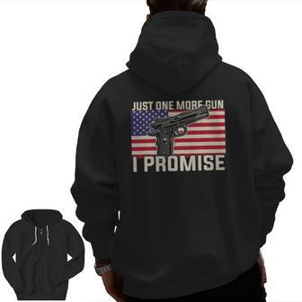 Just One More Gun I Promise Patriotic For Husband Dad Zip Up Hoodie Back Print | Mazezy