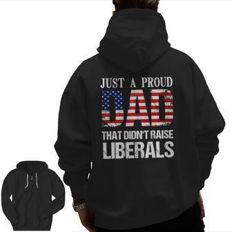 Just A Proud Dad That Didn't Raise Liberals 4Th Of July Zip Up Hoodie Back Print | Mazezy