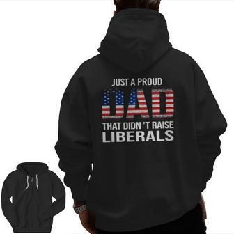 Just A Proud Dad That Didn't Raise LiberalsFather's Day Zip Up Hoodie Back Print | Mazezy