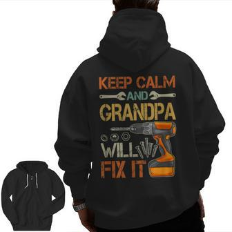 Keep Calm And Grandpa Will Fix It Fathers Day Zip Up Hoodie Back Print | Mazezy AU