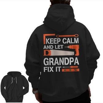 Keep Calm And Let Grandpa Fix It Happy Father Day Zip Up Hoodie Back Print | Mazezy