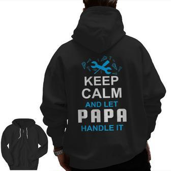 Keep Calm And Let Papa Fix It Father's Day Grandpa Zip Up Hoodie Back Print | Mazezy