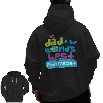 Kids My Dad Is The World's Best Pharmacist Zip Up Hoodie Back Print | Mazezy