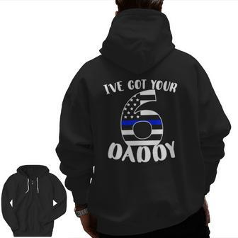 Kids I've Got Your Six Dad Proud Police Daddy Father Job Pride Zip Up Hoodie Back Print | Mazezy