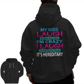 My Kids Laugh Because They Think I'm Crazy I Laugh Zip Up Hoodie Back Print | Mazezy