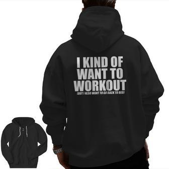 I Kind Of Want To Workout But I Also Want To Go Back To Bed Raglan Baseball Tee Zip Up Hoodie Back Print | Mazezy