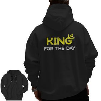 King For The Day Father's Dad Zip Up Hoodie Back Print | Mazezy