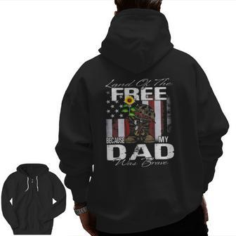 Land Of The Free Because My Dad Is Brave Veteran Zip Up Hoodie Back Print | Mazezy