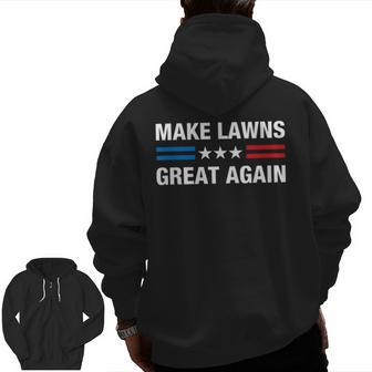 Make Lawns Great Again Lawn Mower Dad Gardener Zip Up Hoodie Back Print | Mazezy
