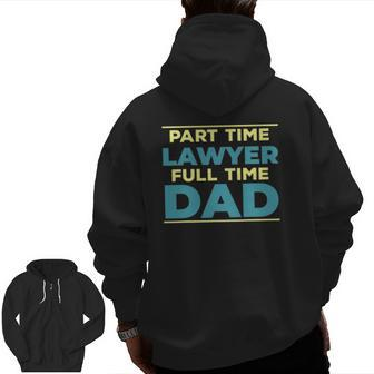 Lawyer Dad Fulltime Law Graduate Attorney Dad Outfit Zip Up Hoodie Back Print | Mazezy