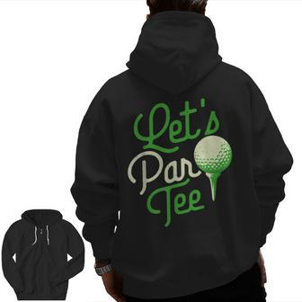 Let's Par Dad Golfer Golf Tournament Golfing Hobbyist Zip Up Hoodie Back Print | Mazezy