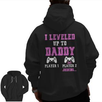 I Leveled Up To Daddy 2021 Soon To Be Dad 2021 Ver2 Zip Up Hoodie Back Print | Mazezy
